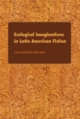 Barbas-Rhoden |  Ecological Imaginations in Latin American Fiction | Buch |  Sack Fachmedien