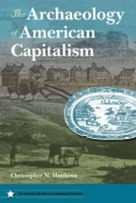 Matthews | The Archaeology of American Capitalism | Buch | 978-0-8130-4416-3 | sack.de