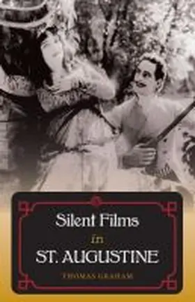 Graham |  Silent Films in St. Augustine | Buch |  Sack Fachmedien