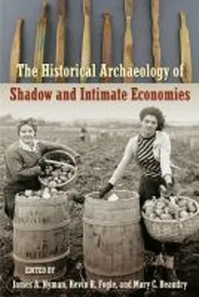 Nyman / Fogle / Beaudry |  The Historical Archaeology of Shadow and Intimate Economies | Buch |  Sack Fachmedien