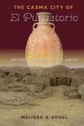 Vogel |  The Casma City of El Purgatorio | Buch |  Sack Fachmedien