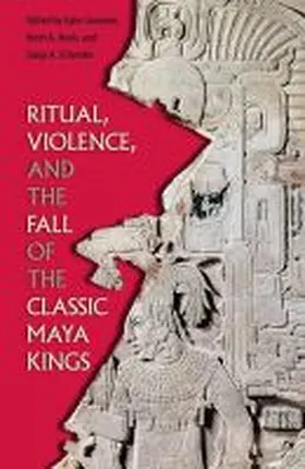 Iannone / Houk / Schwake | Ritual, Violence, and the Fall of the Classic Maya Kings | Buch | 978-0-8130-6275-4 | sack.de