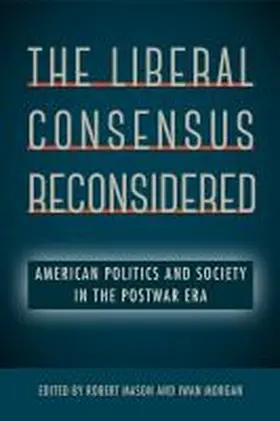 Mason / Morgan |  The Liberal Consensus Reconsidered | Buch |  Sack Fachmedien