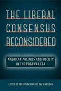 Mason / Morgan |  The Liberal Consensus Reconsidered: American Politics and Society in the Postwar Era | Buch |  Sack Fachmedien