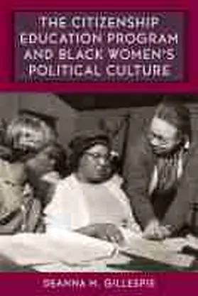 Gillespie |  The Citizenship Education Program and Black Women's Political Culture | Buch |  Sack Fachmedien