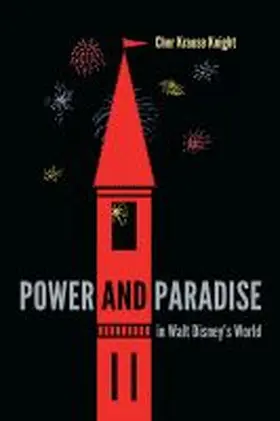 Knight |  Power and Paradise in Walt Disney's World | Buch |  Sack Fachmedien