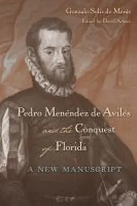 Solís de Merás / Arbesú |  Pedro Menéndez de Avilés and the Conquest of Florida | Buch |  Sack Fachmedien
