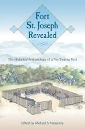 Nassaney |  Fort St. Joseph Revealed | Buch |  Sack Fachmedien