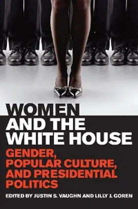 Vaughn / Goren |  Women and the White House | eBook | Sack Fachmedien