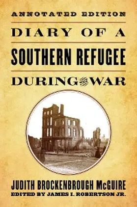 Mcguire / Robertson |  Diary of a Southern Refugee During the War | eBook | Sack Fachmedien