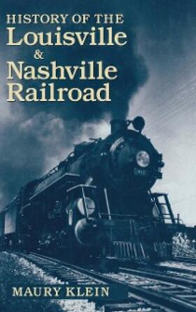 Klein |  History of the Louisville & Nashville Railroad | eBook | Sack Fachmedien