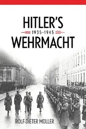 Müller |  Hitler's Wehrmacht, 1935-1945 | eBook | Sack Fachmedien