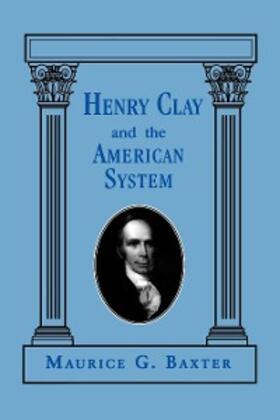 Baxter | Henry Clay and the American System | E-Book | sack.de