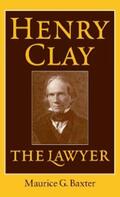 Baxter |  Henry Clay the Lawyer | eBook | Sack Fachmedien