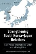 Patterson / Choi |  Strengthening South Korea–Japan Relations | eBook | Sack Fachmedien