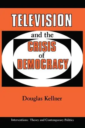 Kellner |  Television And The Crisis Of Democracy | Buch |  Sack Fachmedien