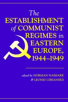 Naimark |  The Establishment Of Communist Regimes In Eastern Europe, 1944-1949 | Buch |  Sack Fachmedien