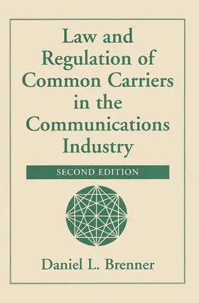 Brenner |  Law And Regulation Of Common Carriers In The Communications Industry | Buch |  Sack Fachmedien