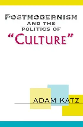 Katz |  Postmodernism And The Politics Of 'Culture' | Buch |  Sack Fachmedien