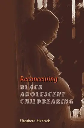 Merrick |  Reconceiving Black Adolescent Pregnancy | Buch |  Sack Fachmedien
