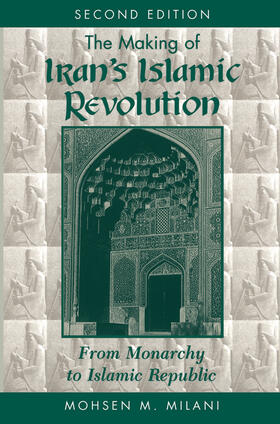 Milani |  The Making Of Iran's Islamic Revolution | Buch |  Sack Fachmedien