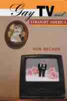 Becker |  Gay TV and Straight America | Buch |  Sack Fachmedien