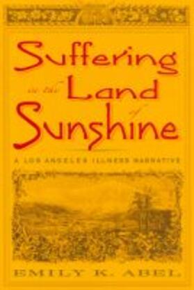 Abel | Suffering in the Land of Sunshine: A Los Angeles Illness Narrative | Buch | sack.de