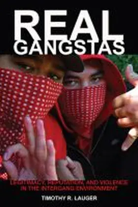 Lauger |  Real Gangstas: Legitimacy, Reputation, and Violence in the Intergang Environment | Buch |  Sack Fachmedien