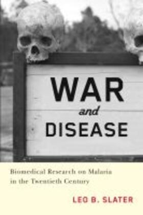 Slater | War and Disease: Biomedical Research on Malaria in the Twentieth Century | Buch | 978-0-8135-6965-9 | sack.de
