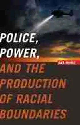 Muñiz |  Police, Power, and the Production of Racial Boundaries | Buch |  Sack Fachmedien