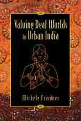 Friedner |  Valuing Deaf Worlds in Urban India | Buch |  Sack Fachmedien