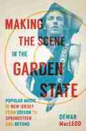 MacLeod | Making the Scene in the Garden State | Buch | 978-0-8135-7466-0 | sack.de