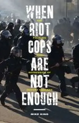 King |  When Riot Cops Are Not Enough | Buch |  Sack Fachmedien