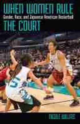 Willms |  When Women Rule the Court: Gender, Race, and Japanese American Basketball | Buch |  Sack Fachmedien