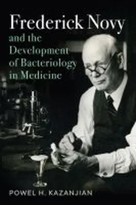 Kazanjian |  Frederick Novy and the Development of Bacteriology in Medicine | Buch |  Sack Fachmedien