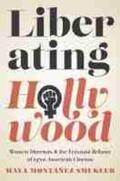Montañez Smukler |  Liberating Hollywood | Buch |  Sack Fachmedien