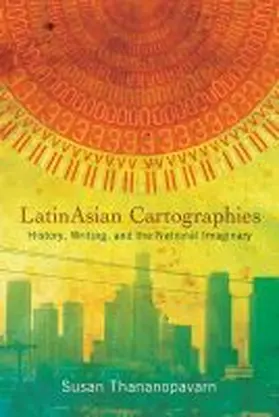 Thananopavarn |  Latinasian Cartographies | Buch |  Sack Fachmedien