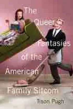 Pugh |  The Queer Fantasies of the American Family Sitcom | Buch |  Sack Fachmedien