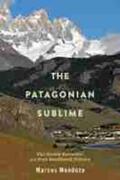 Mendoza |  The Patagonian Sublime: The Green Economy and Post-Neoliberal Politics | Buch |  Sack Fachmedien