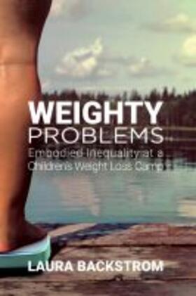 Backstrom | Weighty Problems: Embodied Inequality at a Children's Weight Loss Camp | Buch | 978-0-8135-9911-3 | sack.de