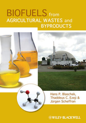 Blaschek / Ezeji / Scheffran |  Biofuels from Agricultural Wastes and Byproducts | Buch |  Sack Fachmedien