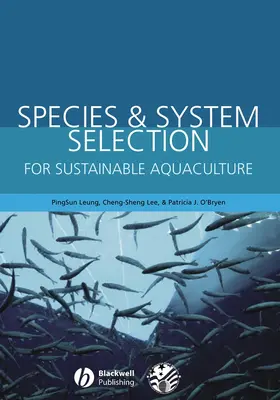 Leung / Lee / O'Bryen |  Species & System Selection for Sustainable Aquaculture | Buch |  Sack Fachmedien