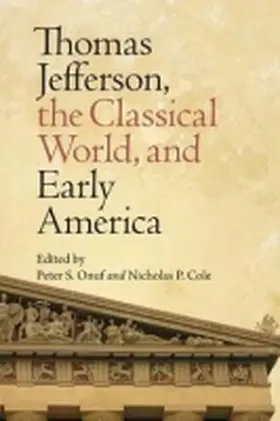 Thomas Jefferson, the Classical World, and Early America | Buch | 978-0-8139-3443-3 | www.sack.de