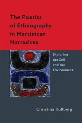 Kullberg |  The Poetics of Ethnography in Martinican Narratives | eBook | Sack Fachmedien