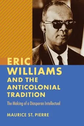 St. Pierre |  Eric Williams and the Anticolonial Tradition | eBook | Sack Fachmedien