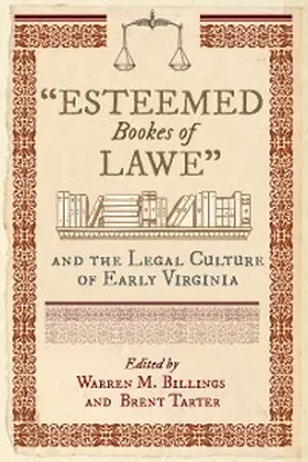 Billings / Tarter |  "Esteemed Bookes of Lawe" and the Legal Culture of Early Virginia | eBook | Sack Fachmedien
