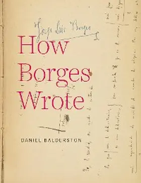 Balderston | How Borges Wrote | E-Book | www.sack.de