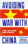 Etzioni |  Avoiding War with China: Two Nations, One World | Buch |  Sack Fachmedien