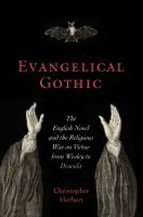 Herbert |  Evangelical Gothic: The English Novel and the Religious War on Virtue from Wesley to Dracula | Buch |  Sack Fachmedien