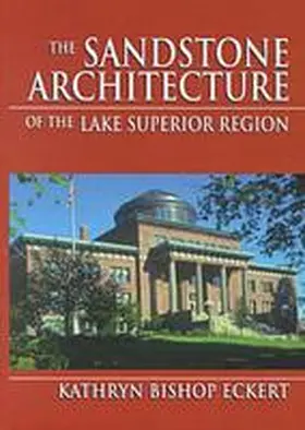  Sandstone Architecture of the Lake Superior Region, The | Buch |  Sack Fachmedien